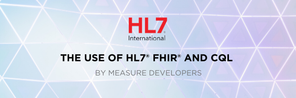 Use of FHIR and CQL by Measure Developers
